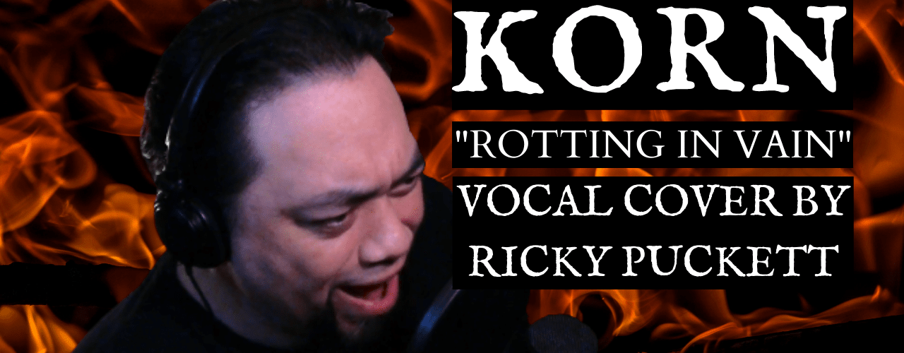 Korn - "Rotting In Vain" (Vocal Cover)